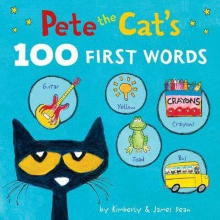 Pete The Cat¿s 100 First Words Board Book Av James Dean, Kimberly Dean