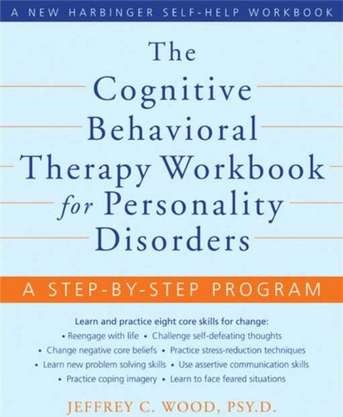 The Cognitive Behavioral Therapy Workbook For Personality Disorders Av Jeffrey C. Wood