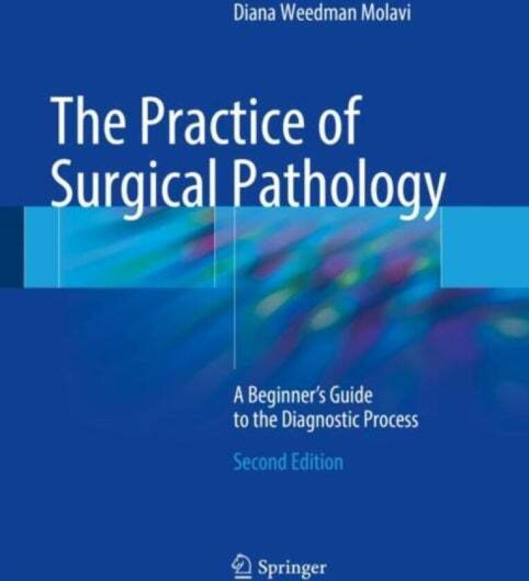 Bilde av The Practice Of Surgical Pathology Av Diana Weedman Molavi