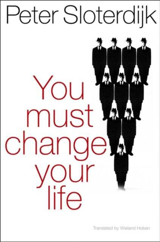 You Must Change Your Life Av Peter ( Karlsruhe School Of Design) Sloterdijk