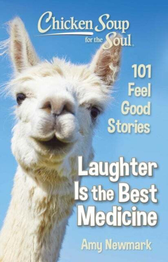 Chicken Soup For The Soul: Laughter Is The Best Medicine Av Amy Newmark