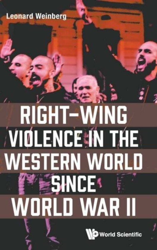 Right-Wing Violence In The Western World Since World War Ii Av Leonard (Univ Of Nevada Usa) Weinberg