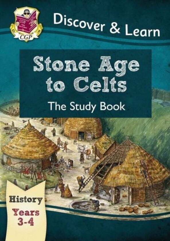 Ks2 History Discover & Learn: Stone Age To Celts Study Book (Years 3 & 4) Av Cgp Books