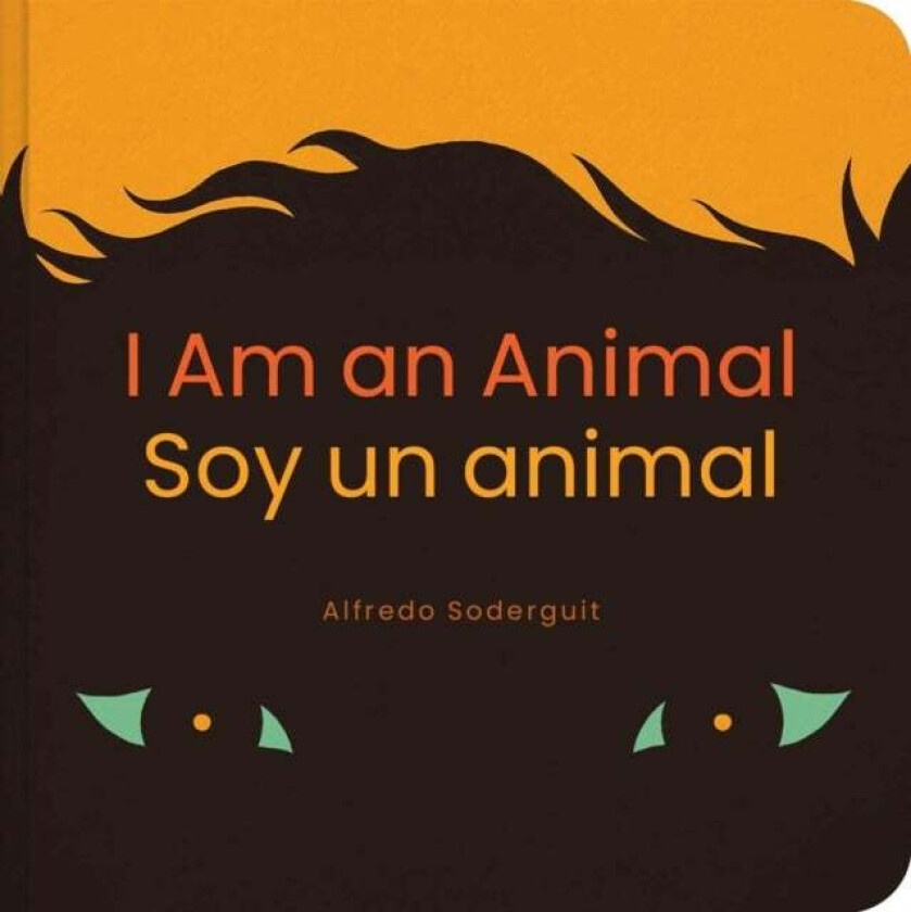 I Am An Animal / Soy Un Animal Av Alfredo Soderguit