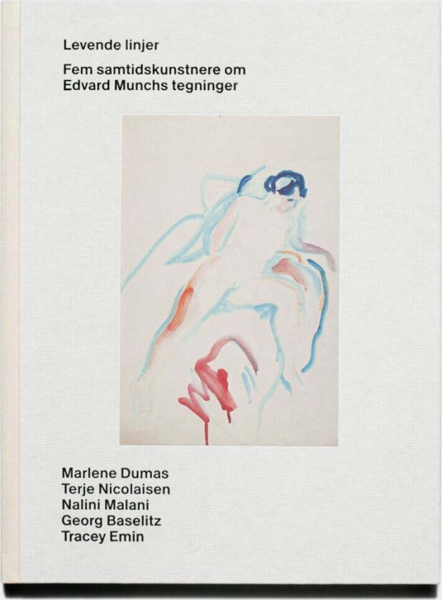 Levende Linjer Av Mieke Bal, Georg Baselitz, Magne Bruteig, Marlene Dumas, Tracey Emin, Halvor Haugen, Nalini Malani, Terje Nicolaisen
