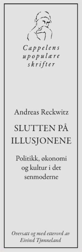 Slutten På Illusjonene Av Andreas Reckwitz