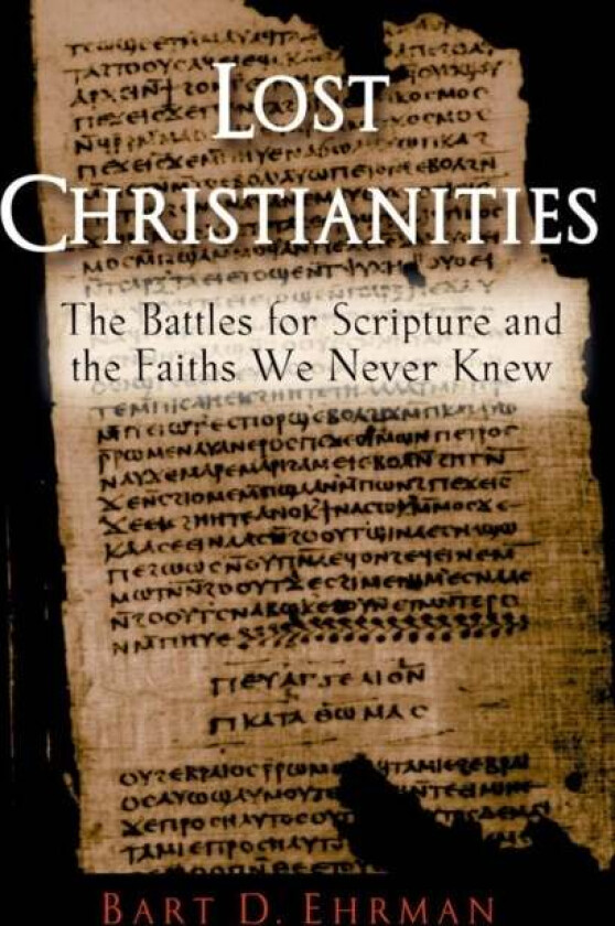 Lost Christianities Av Bart D. (Bowman And Gordon Gray Professor Of Religious Studies Bowman And Gordon Gray Professor Of Religious Studies University