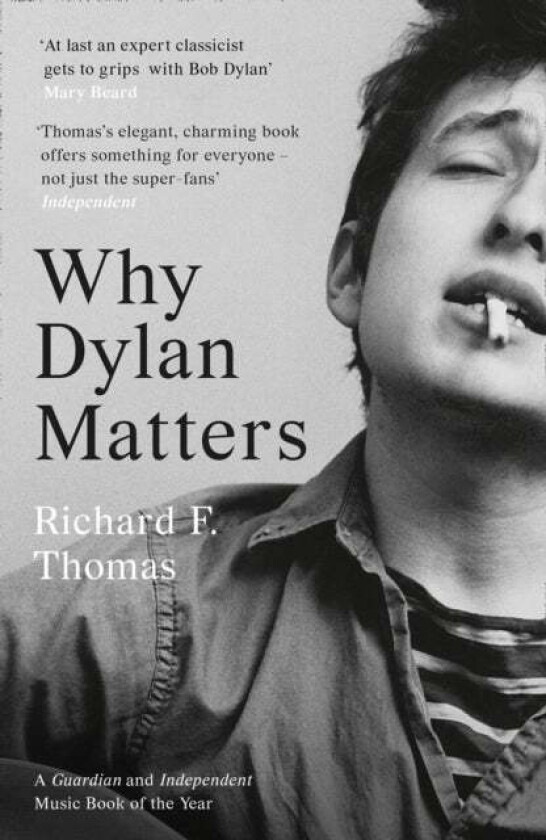 Why Dylan Matters Av Richard F. Thomas