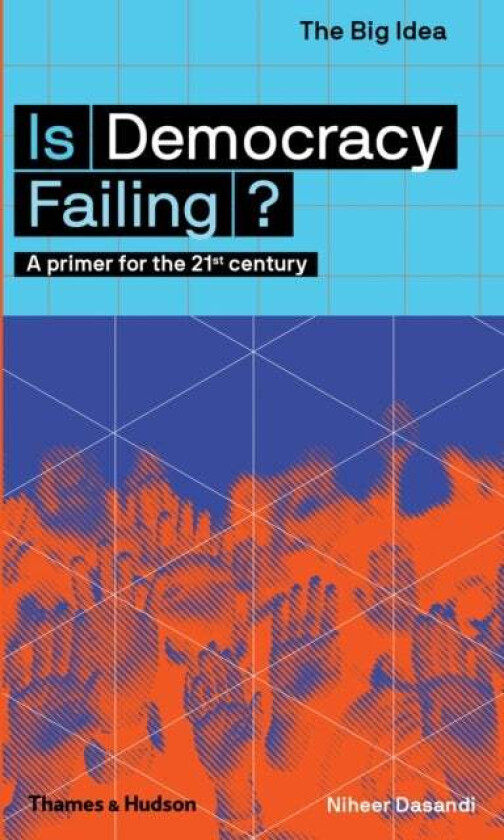 Is Democracy Failing? Av Niheer Dasandi