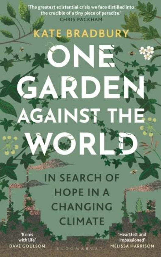 One Garden Against The World Av Kate Bradbury