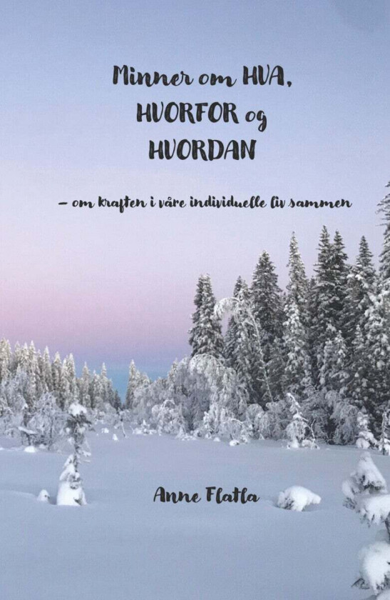 Minner Om Hva, Hvorfor, Hvordan Av Anne Flatla