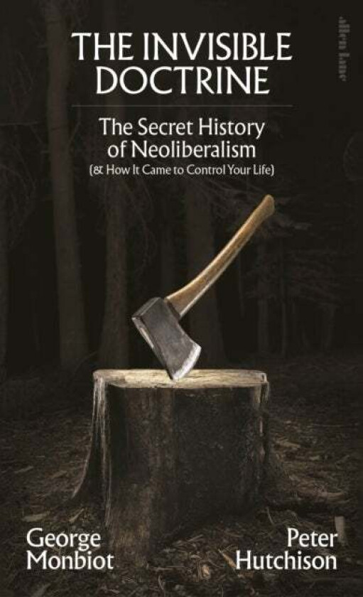 The Invisible Doctrine Av George Monbiot, Peter Hutchison