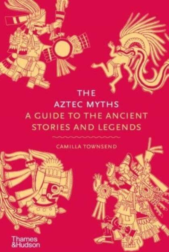 The Aztec Myths Av Camilla Townsend