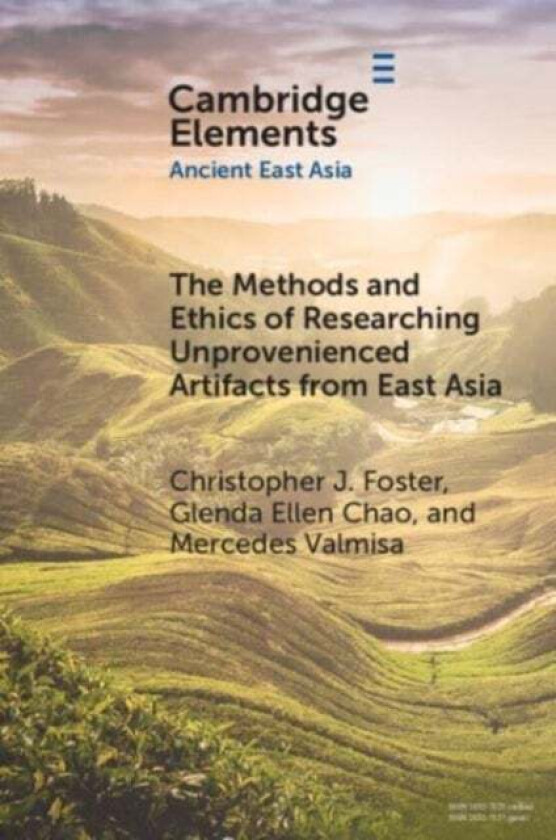 The Methods And Ethics Of Researching Unprovenienced Artifacts From East Asia Av Christopher J. Foster, Glenda (Ursinus College Pennsylvania) Chao, Me