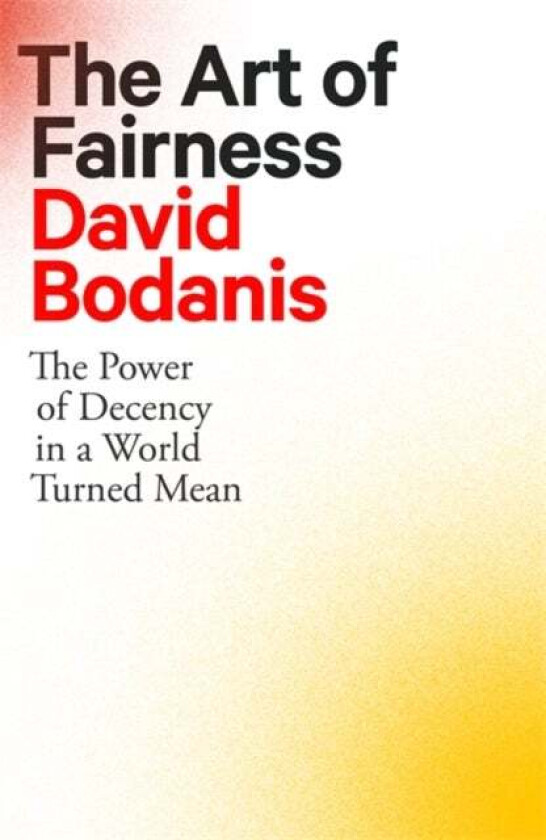The Art Of Fairness Av David Bodanis
