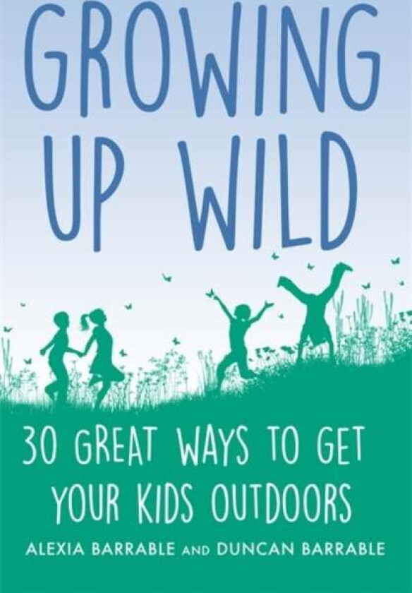Growing Up Wild Av Alexia Barrable, Duncan Barrable