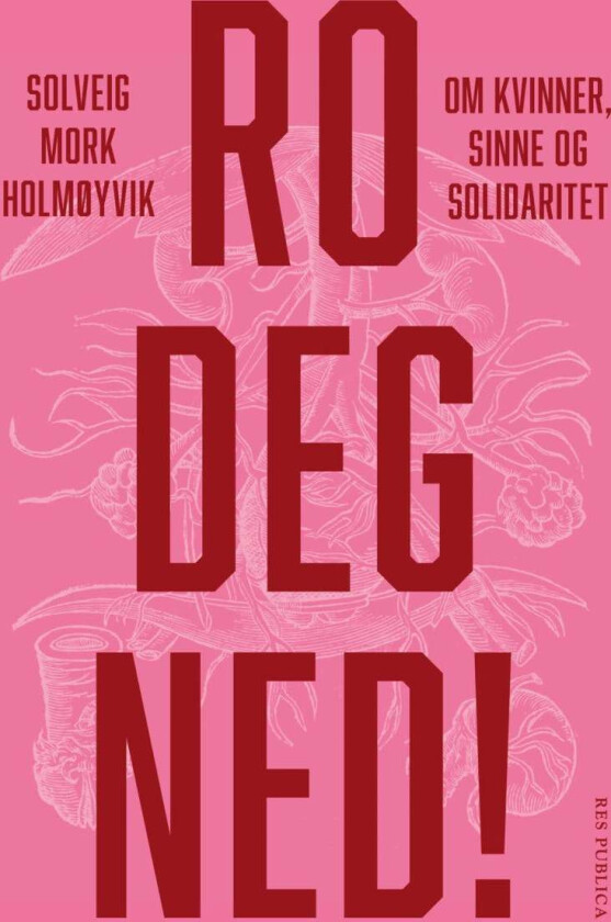 Ro Deg Ned! Av Solveig Mork Holmøyvik