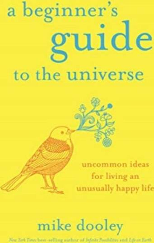 A Beginner'S Guide To The Universe Av Mike Dooley