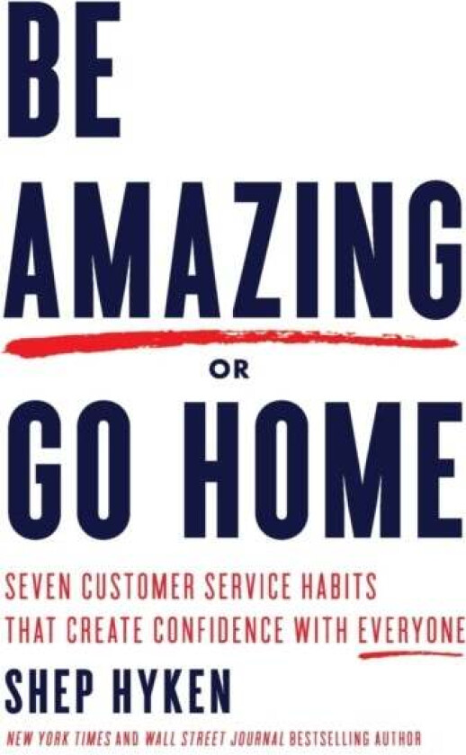 Be Amazing Or Go Home Av Shep Hyken