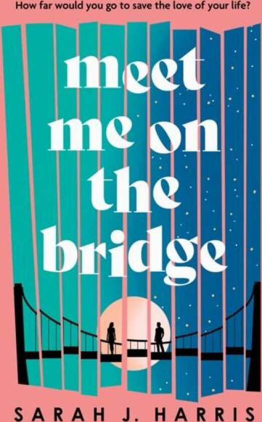 Meet Me On The Bridge Av Sarah J. Harris