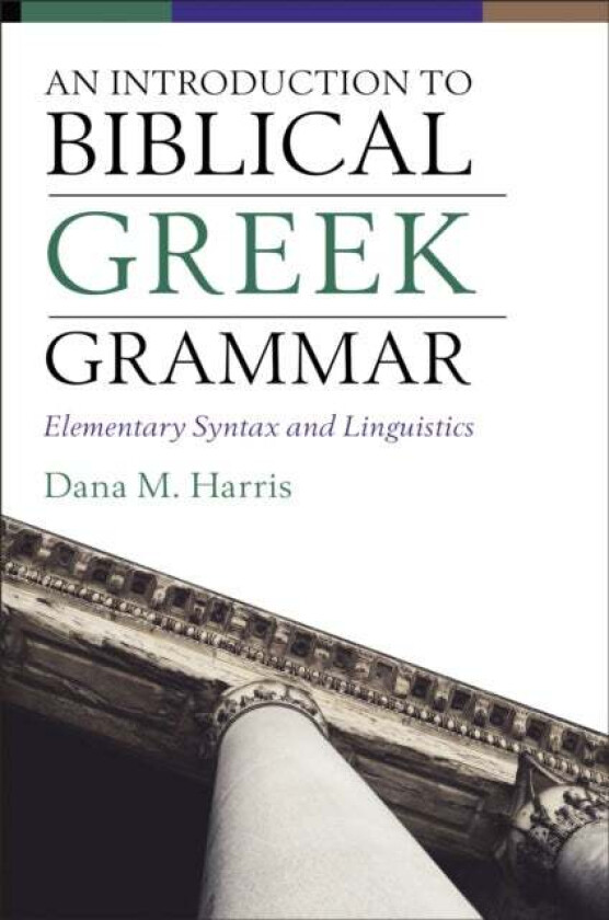 An Introduction To Biblical Greek Grammar Av Dana M. Harris