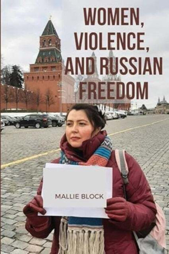 Women, Violence, And Russian Freedom Av Mallie Block