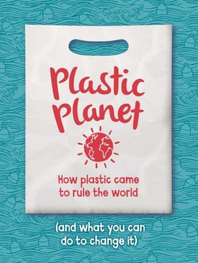 Plastic Planet Av Georgia Amson-Bradshaw
