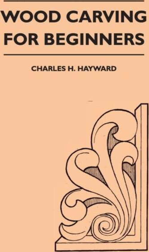 Wood Carving For Beginners Av Charles H Hayward