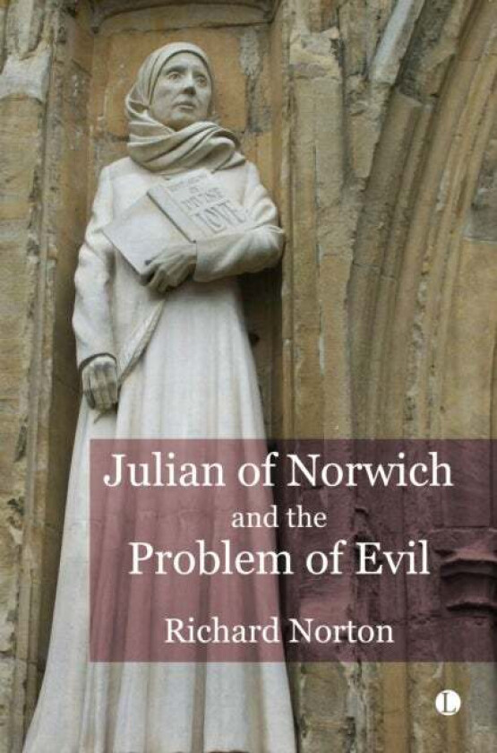 Julian Of Norwich And The Problem Of Evil Av Richard Norton
