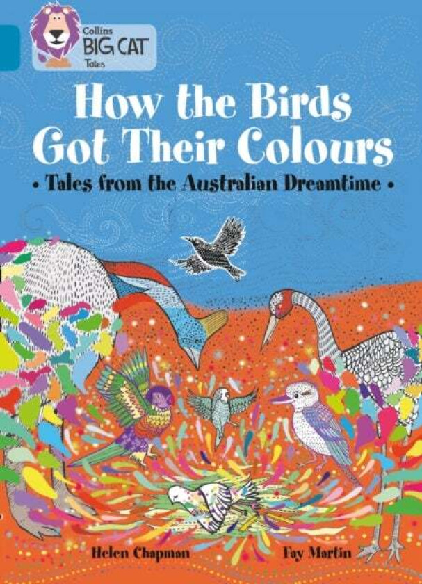 How The Birds Got Their Colours: Tales From The Australian Dreamtime Av Helen Chapman