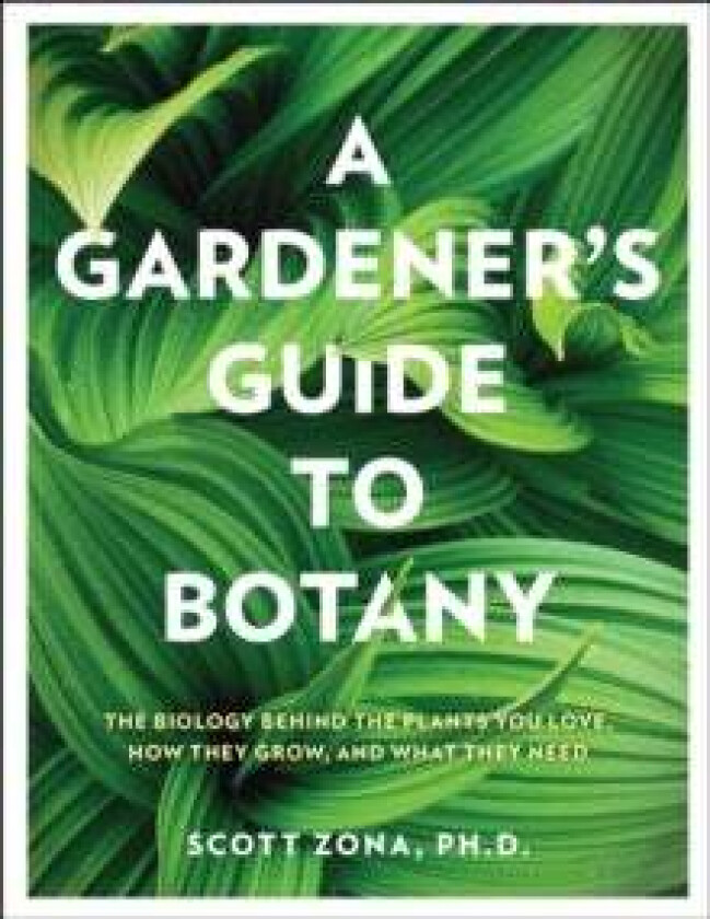 A Gardener'S Guide To Botany Av Scott Zona