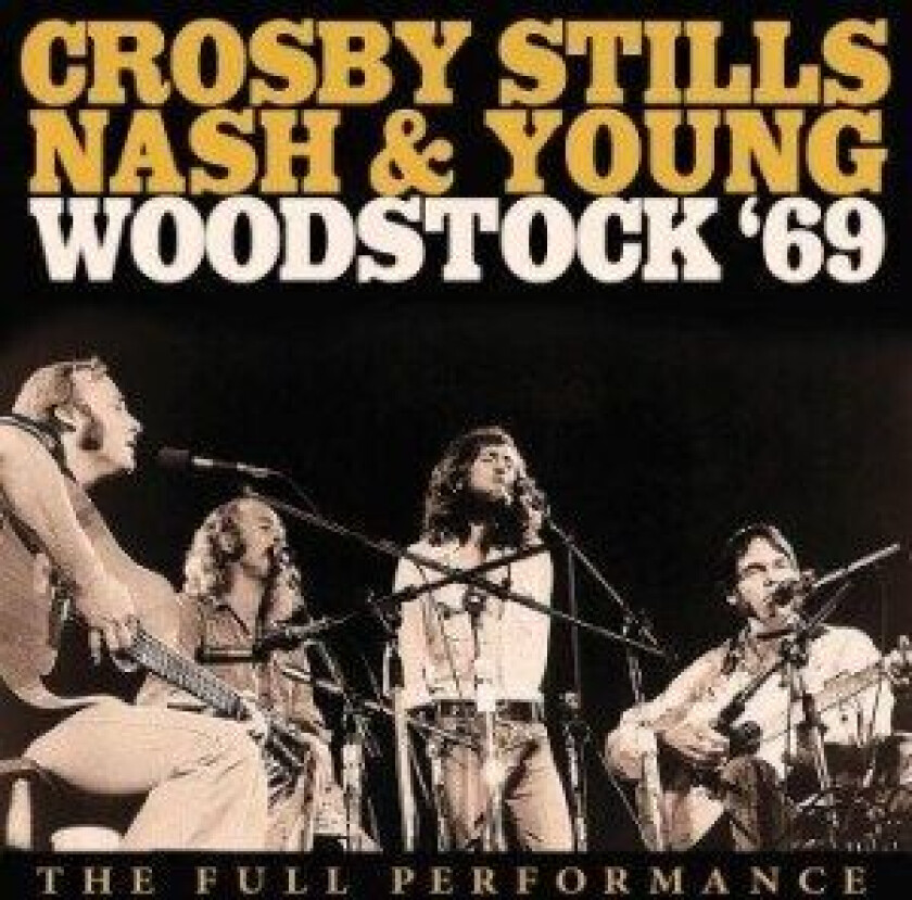 Crosby Stills Nash & Young - Woodstock 1969 Live