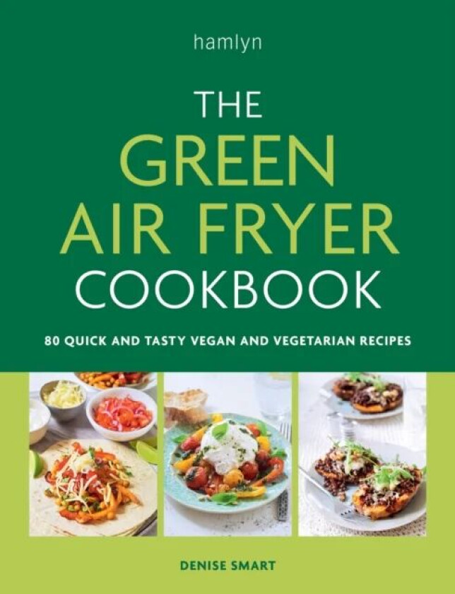 The Green Air Fryer Cookbook av Denise Smart