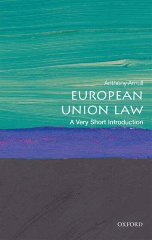 European Union Law: A Very Short Introduction Av Anthony (Barber Professor Of Jurisprudence And Director Of Education College Of Arts & Law Birmin