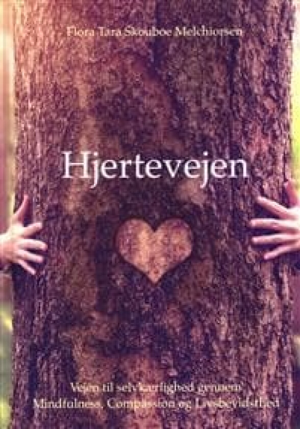 Hjertevejen Flora Tara Skouboe Melchiorsen Språk: Dansk