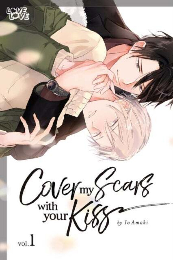 Cover My Scars With Your Kiss, Volume 1 Av Io Amaki