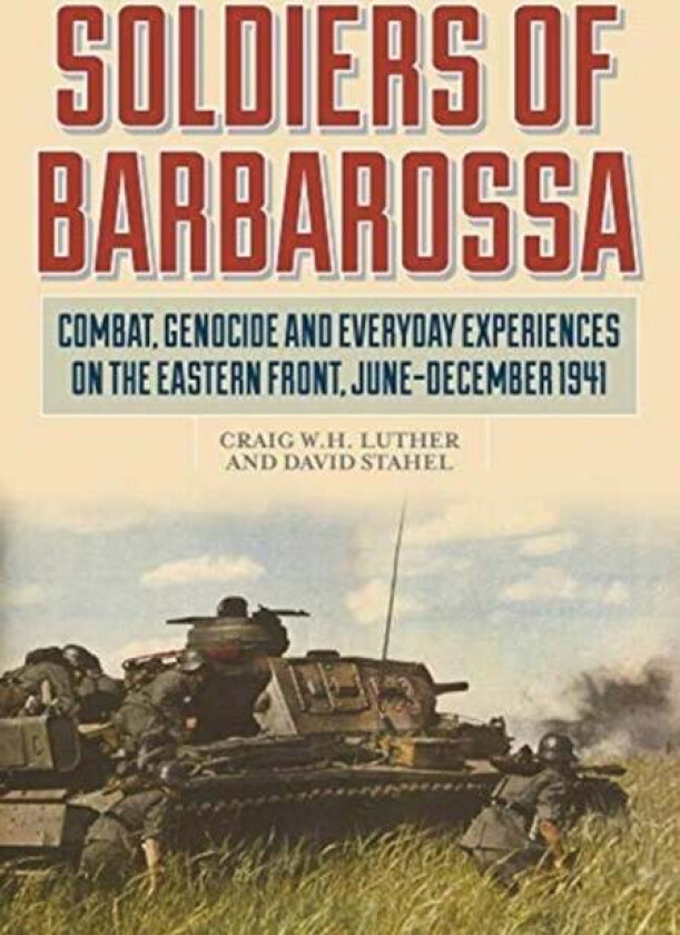 Soldiers Of Barbarossa Av David Stahel, Craig Luther, California Bakersfield