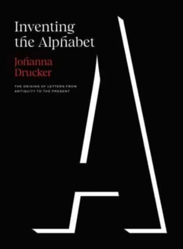 Inventing the Alphabet av Johanna Drucker