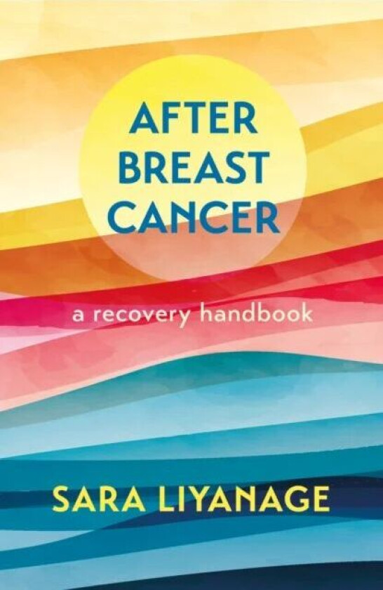 After Breast Cancer: A Recovery Handbook av Sara Liyanage