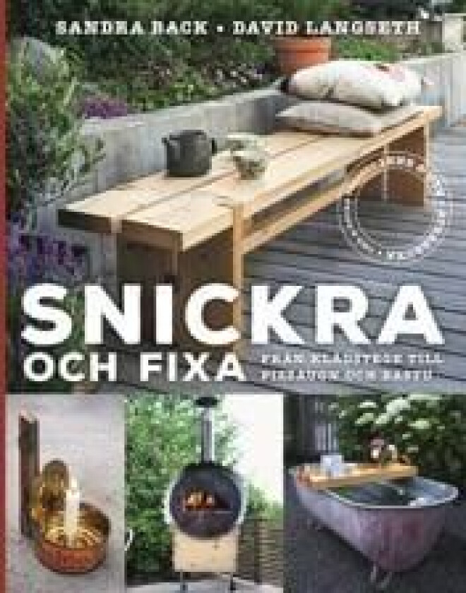 Snickra och fixa : Från klädstege till pizzaugn och bastu