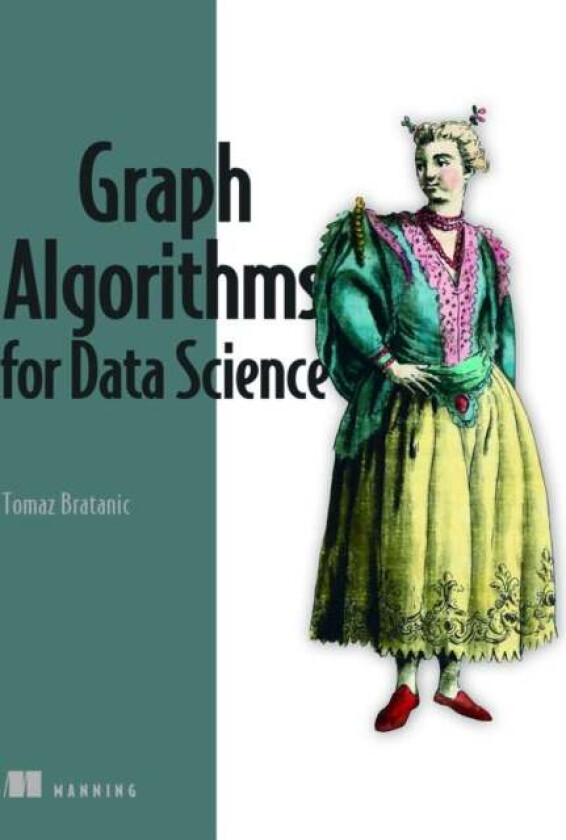 Graph Algorithms For Data Science Av Tomaz Bratanic