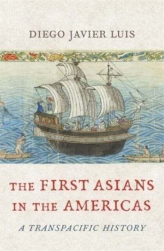 The First Asians In The Americas Av Diego Javier Luis
