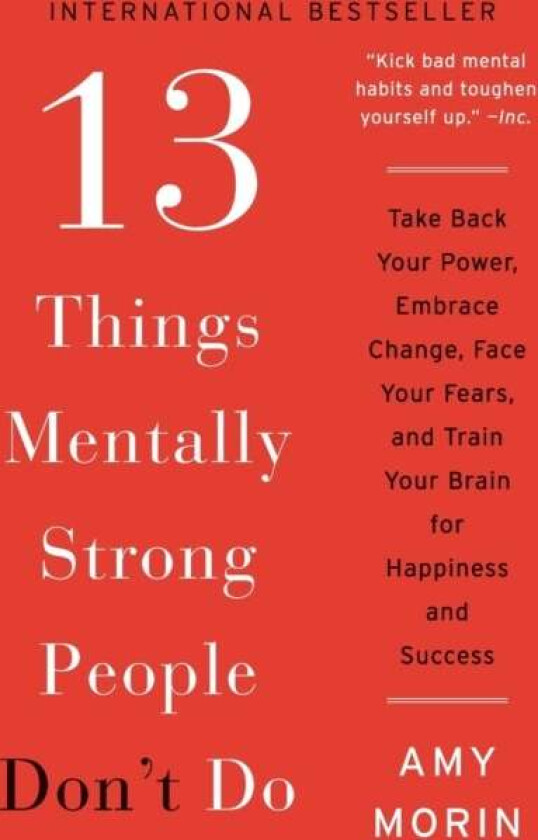 13 Things Mentally Strong People Don'T Do Av Amy Morin