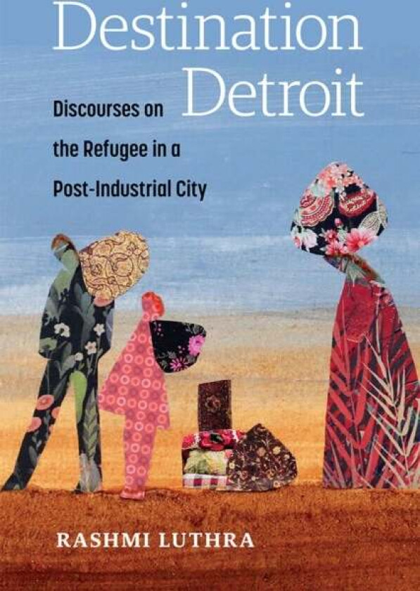 Destination Detroit Av Rashmi Luthra