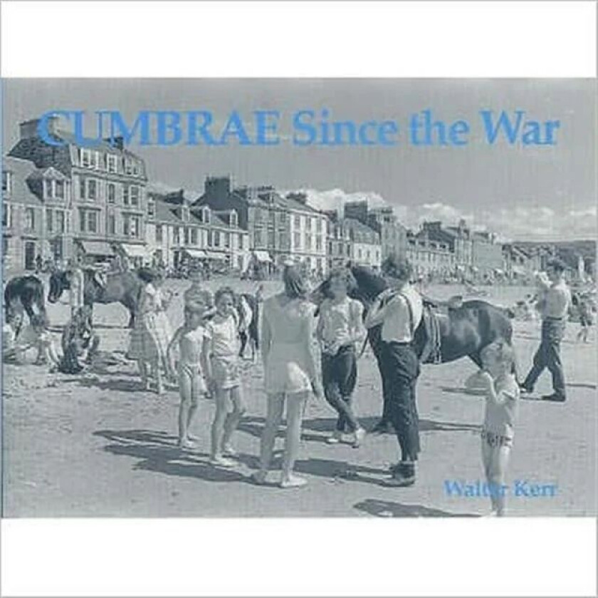 Cumbrae Since the War av Walter Kerr