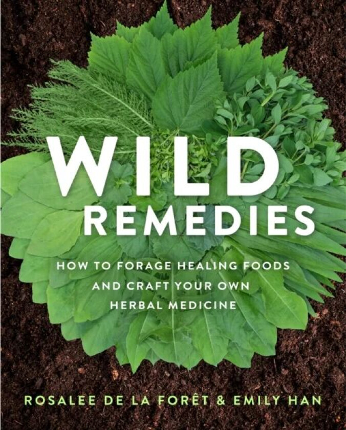 Wild Remedies av Rosalee De La Foret, Emily (Co-Author) Han