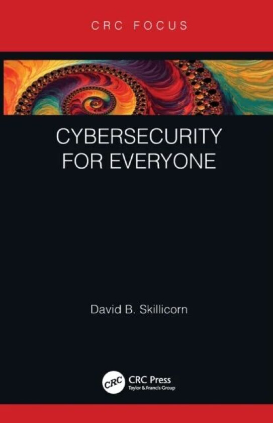Cybersecurity for Everyone av David B. (Queen's University Kingston Ontario Canada) Skillicorn