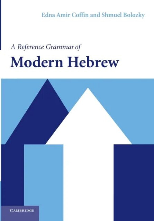 A Reference Grammar of Modern Hebrew av Edna Amir (University of Michigan Ann Arbor) Coffin, Shmuel (University of Massachusetts Amherst) Bolozky