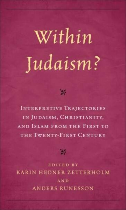 Within Judaism? Interpretive Trajectories in Judaism, Christianity, and Islam from the First to the Twenty-First Century