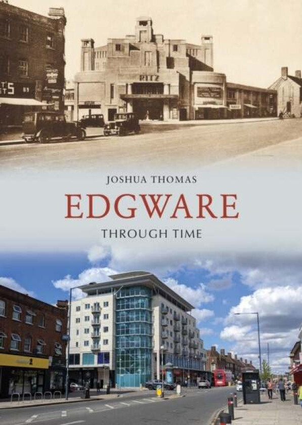Edgware Through Time Av Joshua Thomas